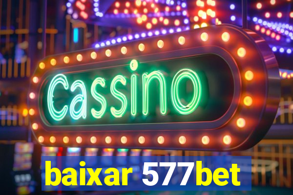 baixar 577bet